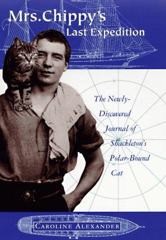 Book Mrs. Chippy's Last Expedition: The Remarkable Journal of Shackleton's Polar-Bound Cat free