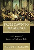 Book From Dawn to Decadence: 1500 to the Present: 500 Years of Western Cultural Life free