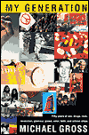 Book My Generation: Fifty Years of Sex, Drugs, Rock, Revolution, Glamour, Greed, Valor, Faith, and Silicon Chips free