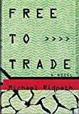 Book Free to Trade: A Novel of Suspense free