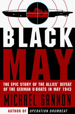 Book Black May: The Epic Story of the Allies' Defeat of the German U-Boats in May 1943 free