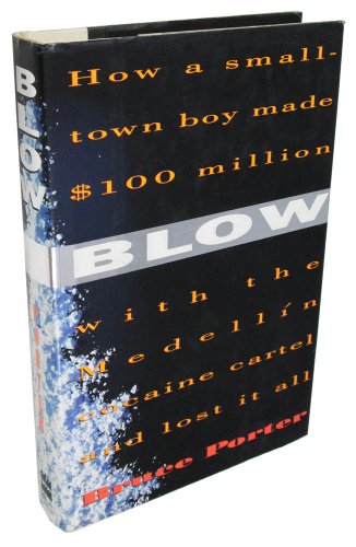 Book Blow: How a Small-Town Boy Made $100 Million With the Medellin Cocaine Cartel and Lost It All free