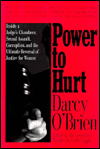 Book Power to Hurt: Inside a Judge's Chambers : Sexual Assault, Corruption, and the Ultimate Reversal of Justice for Women free