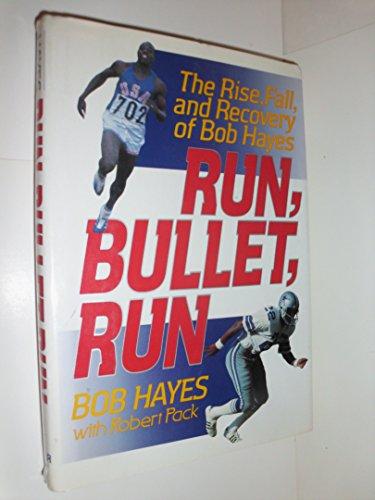 Book Run, Bullet, Run: The Rise, Fall, and Recovery of Bob Hayes free