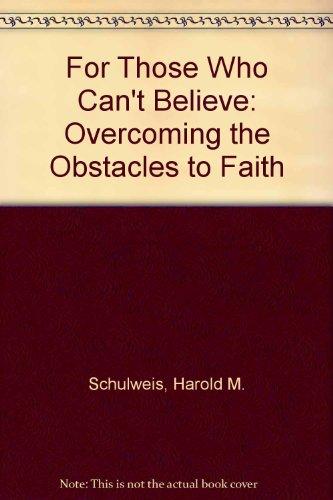 Book For Those Who Can't Believe: Overcoming the Obstacles to Faith free