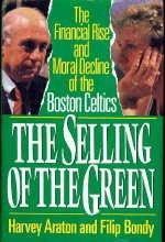 Book The Selling of the Green: The Financial Rise and Moral Decline of the Boston Celtics free