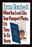 Book When You Look Like Your Passport Photo, It's Time to Go Home free