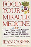 Book Food: Your Miracle Medicine How Food Can Prevent and Cure over 100 Symptoms and Problems free