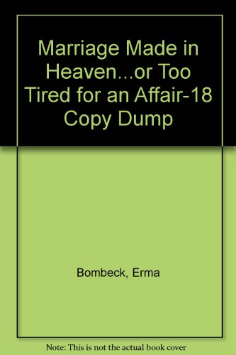 Book Marriage Made In Heaven...or Too Tired For An Affair-18 Copy Dump free