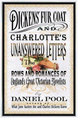 Book Dickens' Fur Coat and Charlotte's Unanswered Letters: The Rows and Romances of England's Great Victorian Novelists free