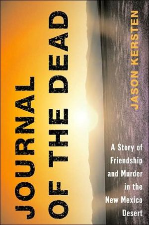 Book Journal of the Dead: A Story of Friendship and Murder in the New Mexico Desert free