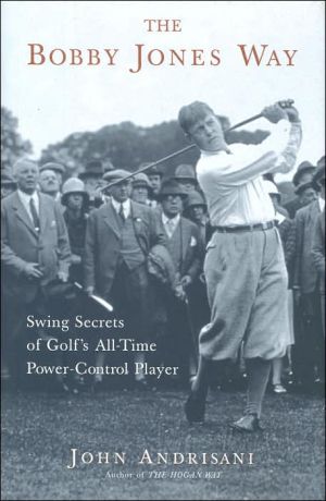 Book The Bobby Jones Way: Swing Secrets of Golf's All-Time Power-Control Player free