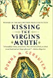 Book Kissing the Virgin's Mouth: A Novel free