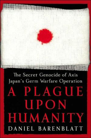 Book A Plague upon Humanity: The Secret Genocide of Axis Japan's Germ Warfare Operation free