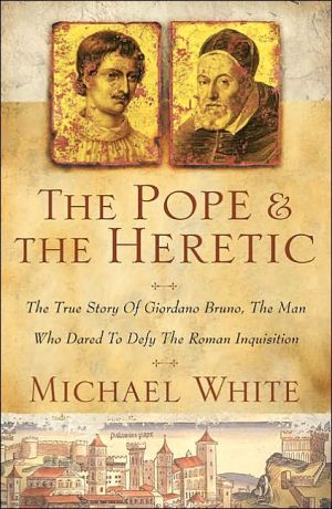 Book The Pope and the Heretic: The True Story of Giordano Bruno, the Man Who Dared to Defy the Roman Inquisition free