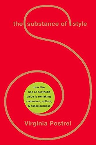 Book The Substance of Style: How the Rise of Aesthetic Value Is Remaking Commerce, Culture, and Consciousness free