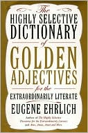 Book The Highly Selective Dictionary of Golden Adjectives: For the Extraordinarily Literate free