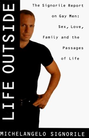 Book Life Outside - The Signorile Report on Gay Men: Sex, Drugs, Muscles, and the Passages of Life free