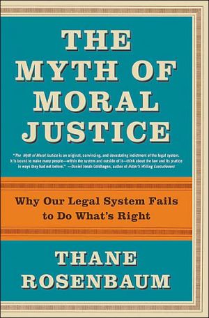 Book The Myth of Moral Justice: Why Our Legal System Fails to Do What's Right free