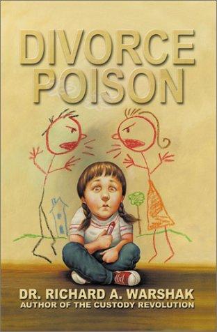 Book Divorce Poison: Protecting the Parent-Child Bond from a Vindictive Ex free
