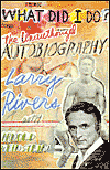 Book What Did I Do?: The Unauthorized Autobiography Larry Rivers With Arnold Weinstein free