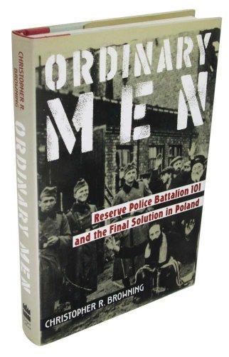 Book Ordinary Men: Reserve Police Battalion 101 and the Final Solution in Poland free