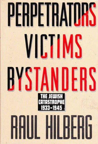 Book Perpetrators Victims Bystanders: The Jewish Catastrophe, 1933-1945 free