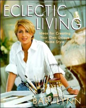 Book Eclectic Living: Ideas for Creating Your Own Unique Homestyle (Bari Lynn at Home) free
