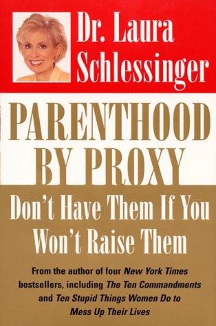 Book Parenthood by Proxy: Don't Have Them If You Won't Raise Them free
