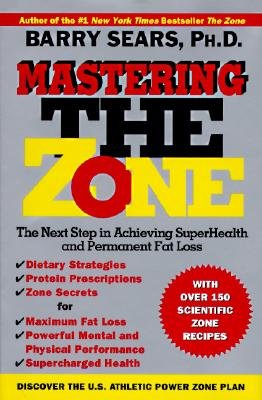 Book Mastering the Zone: The Next Step in Achieving Superhealth and Permanent Fat Loss free
