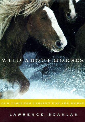 Book Wild About Horses: Our Timeless Passion for the Horse free