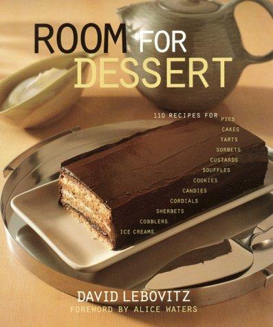 Book Room For Dessert: 110 Recipes For Cakes, Custards, Souffles, Tarts, Pies, Cobblers, Sorbets, Sherbets, Ice Creams, Cookies, Candies, And Cordials free