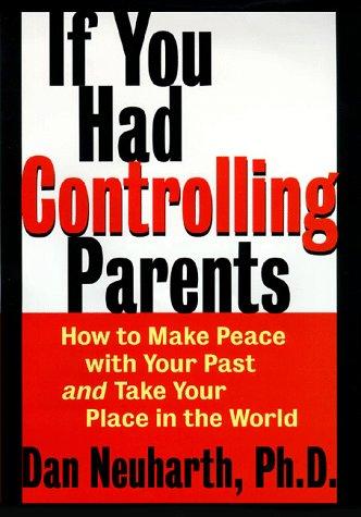 Book If You Had Controlling Parents: How to Make Peace with Your Past and Take Your Place in the World free