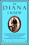 Book The Diana I Knew: Loving Memories of the Friendship Between an American Mother and Her Son's Nanny Who Became the Princess of Wales free