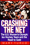 Book Crashing the Net: The U.S. Women's Olympic Ice Hockey Team and the Road to Gold free