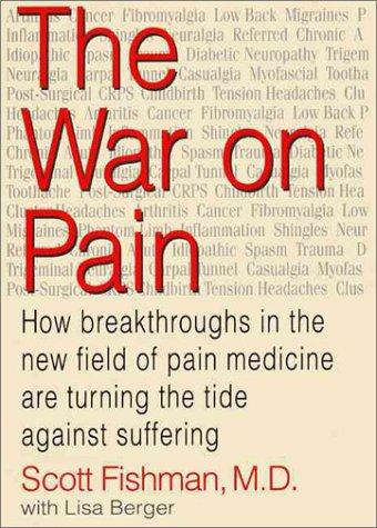 Book The War on Pain: How Breakthroughs in the New Field of Pain Medicine are Turning the Tide Against Suffering free