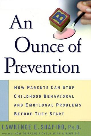 Book An Ounce of Prevention: How Parents Can Stop Childhood Behavioral and Emotional Problems Before They Start free