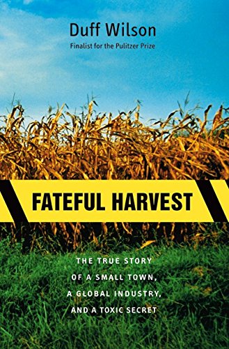 Book Fateful Harvest: The True Story of a Small Town, a Global Industry, and a Toxic Secret free
