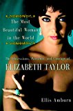 Book The Most Beautiful Woman in the World: Obsessions, Passions, and Courage of Elizabeth Taylor, The free
