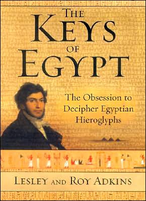 Book The Keys of Egypt: The Obsession to Decipher Egyptian Hieroglyphs free
