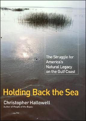 Book Holding Back the Sea: The Struggle for America's Natural Legacy on the Gulf Coast free