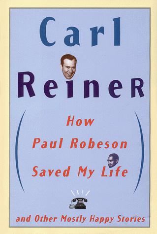 Book How Paul Robeson Saved My Life and Other Mostly Happy Stories free