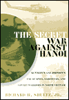 Book The Secret War Against Hanoi: Kennedy's and Johnson's Use of Spies, Saboteurs, and Covert Warriors In North Vietnam free