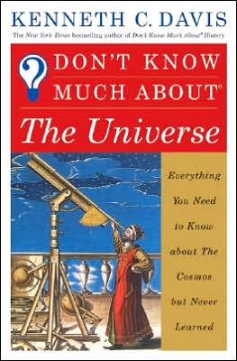 Book Don't Know Much About The Universe: Everything You Need to Know About the Cosmos but Never Learned free