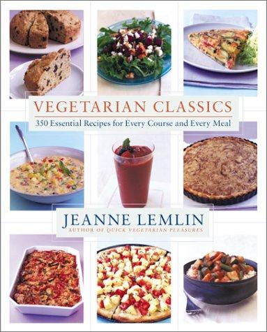 Book Vegetarian Classics: 300 Essential Recipes for Every Course and Every Meal free