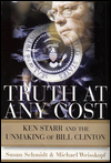 Book Truth at Any Cost: Ken Starr and the Unmaking of Bill Clinton free