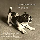 Book I Am Puppy Hear Me Yap: The Ages of Dog free