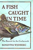 Book A Fish Caught in Time : The Search for the Coelacanth free
