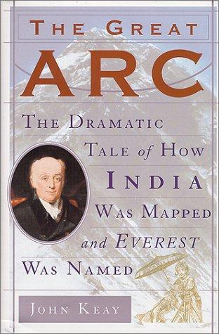 Book The Great Arc: The Dramatic Tale of How India was Mapped and Everest was Named free