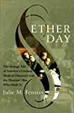 Book Ether Day: The Strange Tale of America's Greatest Medical Discovery and The Haunted Men Who Made It free